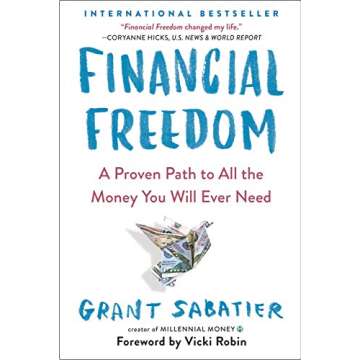 Financial Freedom: A Proven Path to All the Money You Will Ever Need