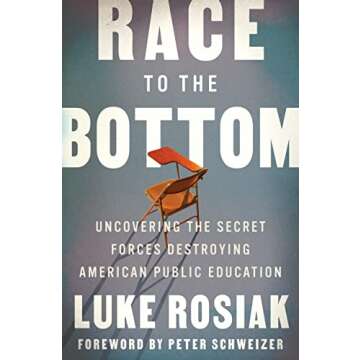 Race to the Bottom: Uncovering the Secret Forces Destroying American Public Education