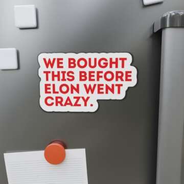 We Bought This Before Elon Went Crazy Anti Elon Musk Magnet Gift Die-Cut Magnets, Funny Car Magnet, Tesla Owner Gift