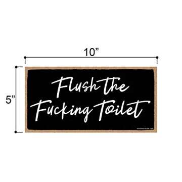 Honey Dew Gifts, Flush the Fucking Toilet, 10 inch by 5 inch, Bathroom Wall Decor, Funny Bathroom Art, Funny Wall Decor, Bathroom Art, Wall Decor, Funny Decor, Bathroom Sign, 75465