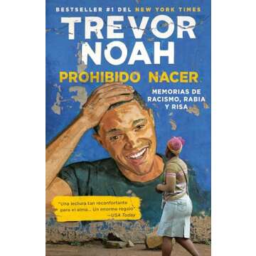 Prohibido nacer: Memorias de racismo, rabia y risa. / Born a Crime: Stories from a South African Childhood: Memorias de racismo, rabia y risa. (Spanish Edition)