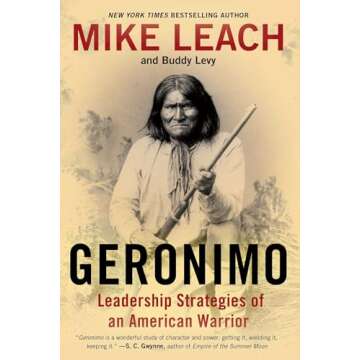 Geronimo: Leadership Strategies of an American Warrior