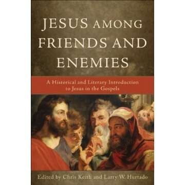 Jesus among Friends and Enemies: A Historical and Literary Introduction to Jesus in the Gospels