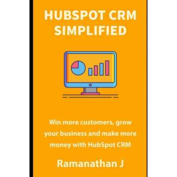 HubSpot CRM Simplified: Win more customers, grow your business and make more money with HubSpot CRM