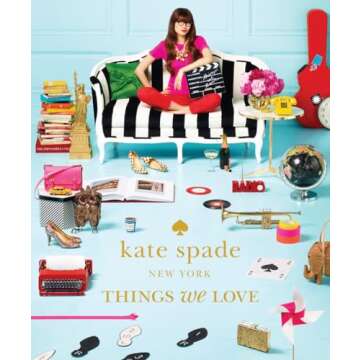 Kate Spade New York: Things We Love - Twenty Years of Inspiration, Intriguing Bits and Other Curiosities