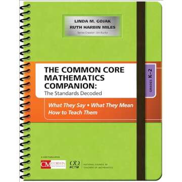 The Common Core Mathematics Companion: The Standards Decoded, Grades K-2: What They Say, What They Mean, How to Teach Them (Corwin Mathematics Series)