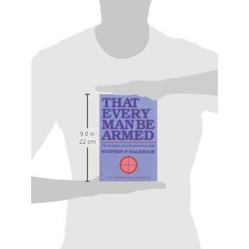 That Every Man Be Armed: The Evolution of a Constitutional Right (Independent Studies in Political Economy)