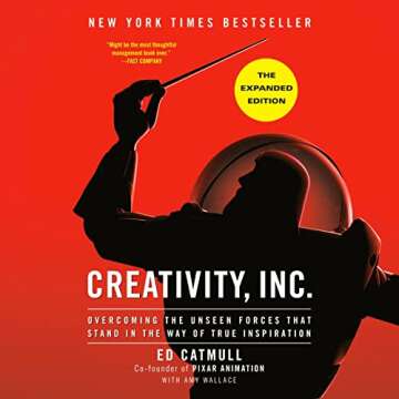 Creativity, Inc. (The Expanded Edition): Overcoming the Unseen Forces That Stand in the Way of True Inspiration