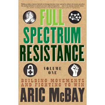 Full Spectrum Resistance, Volume One: Building Movements and Fighting to Win