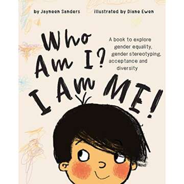 Who Am I? I Am Me!: A book to explore gender equality, gender stereotyping, acceptance and diversity