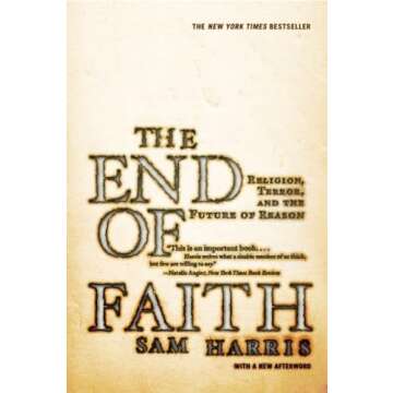 The End of Faith: Religion, Terror, and the Future of Reason