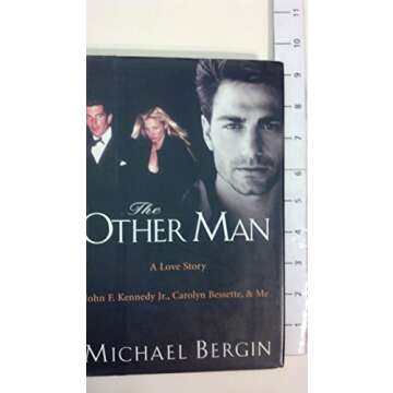 The Other Man: John F. Kennedy Jr., Carolyn Bessette, and Me