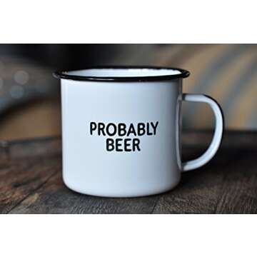 PROBABLY BEER | Enamel Coffee Mug | Funny Home Bar Gift for Beer Lovers, Homebrewers, Men, and Women | Cool Cup for the Office, Kitchen, Campfire, and Travel