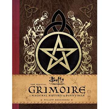 Buffy the Vampire Slayer: The Official Grimoire: A Magickal History of Sunnydale