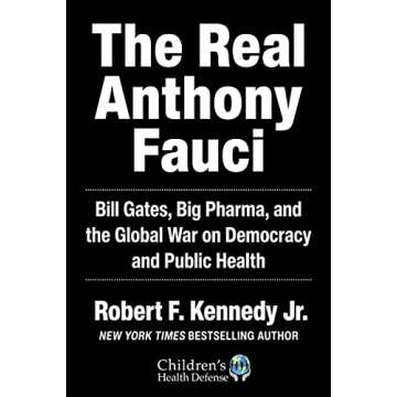 Real Anthony Fauci: Bill Gates, Big Pharma, and the Global War on Democracy and Public Health (Children’s Health Defense)