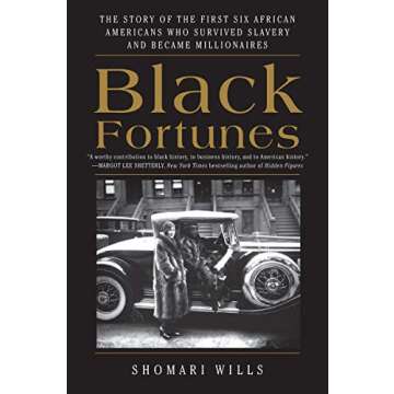 Black Fortunes: The Story of the First Six African Americans Who Survived Slavery and Became Millionaires