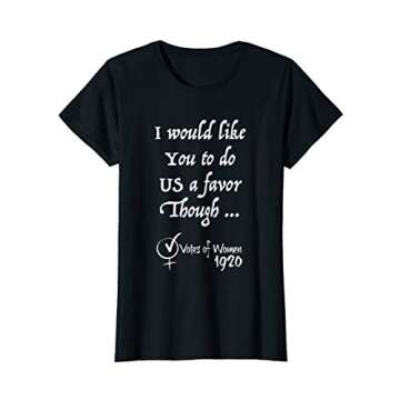 Womens I would like You to do US a favor though Votes of Women 1920 T-Shirt