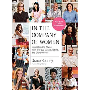 In the Company of Women: Inspiration and Advice from over 100 Makers, Artists, and Entrepreneurs