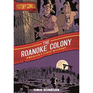 History Comics: The Roanoke Colony: America's First Mystery