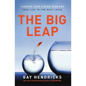 The Big Leap: A Guide to Transcending Personal Limits, Overcoming Fears, and Unleashing Your Authentic Greatness for a Better Life