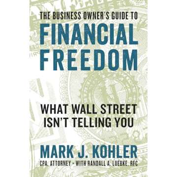 The Business Owner's Guide to Financial Freedom: What Wall Street Isn't Telling You