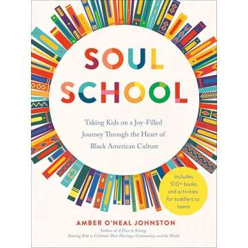 Soul School: Taking Kids on a Joy-Filled Journey Through the Heart of Black American Culture