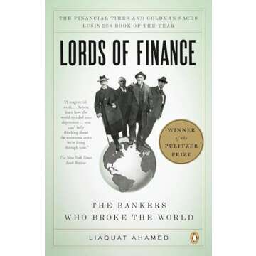 Lords of Finance: The Bankers Who Broke the World (Pulitzer Prize Winner)