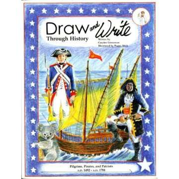 Draw and Write Through History, Pilgrims, Pirates, and Patriots (A.D. 1492 - A.D. 1781)