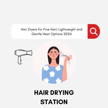 Hair Dryers for Fine Hair| Lightweight and Gentle Heat Options 2024