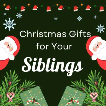 Christmas Gifts for Your Siblings