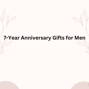 7-Year Anniversary Gifts for Men