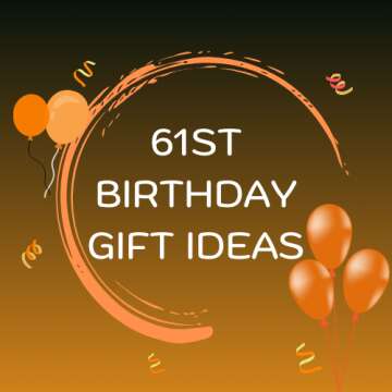 61st Birthday Gift Ideas