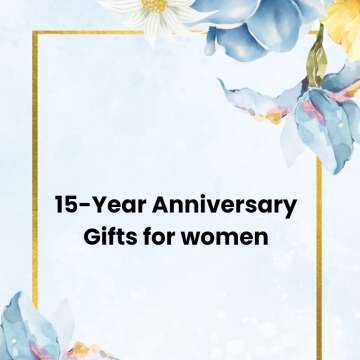 15-Year Anniversary Gifts for women