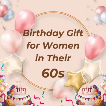 Birthday Gift Ideas for Women in Their 60s