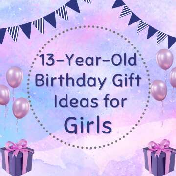 13-Year-Old Birthday Gift Ideas for Girls