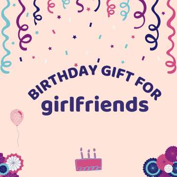 Great Birthday Gift Ideas for Your Girlfriend