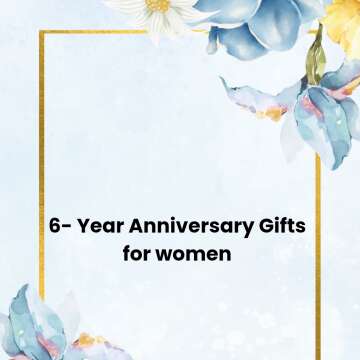 6-Year Anniversary Gifts for women