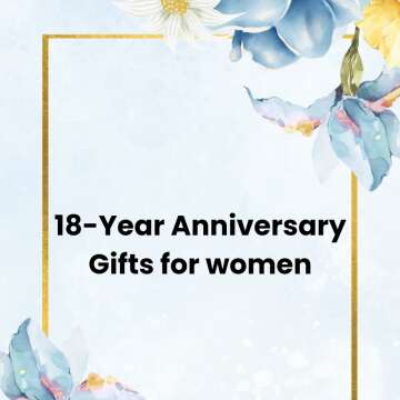 18-Year Anniversary Gifts for women