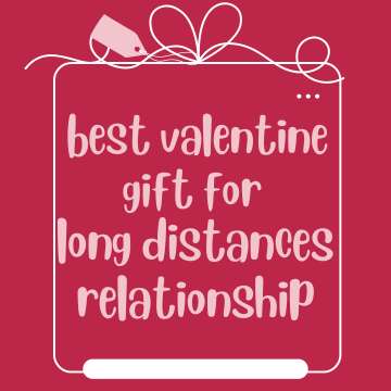 best valentine gift for long distances relationship