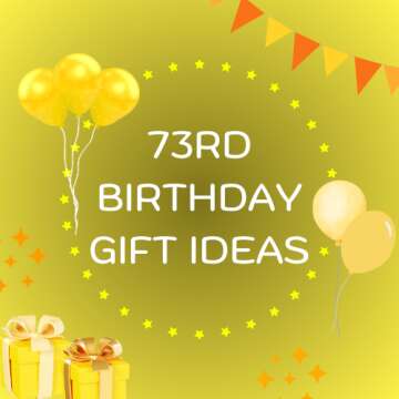 73rd Birthday Gift Ideas