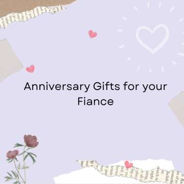 Anniversary Gifts for your Fiance