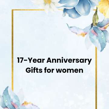 17-Year Anniversary Gifts for women