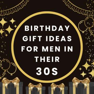 Birthday Gift Ideas for Men in Their 30s