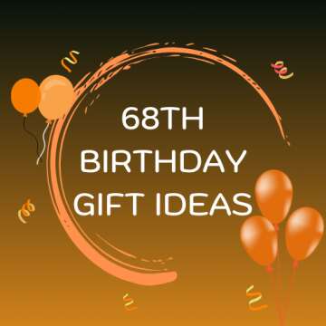 68th Birthday Gift Ideas