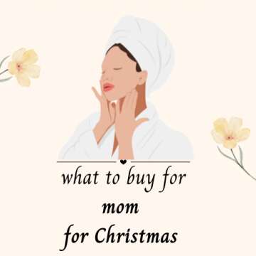 what to buy for mom for Christmas