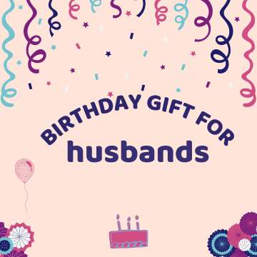 Top Birthday Gift Ideas for Your Husband