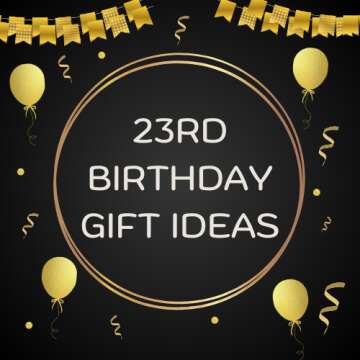 23rd Birthday Gift Ideas