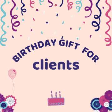 Top Birthday Gift Ideas for Your Clients