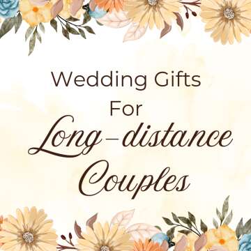 Wedding gifts for long-distance couples