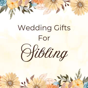 Wedding gifts for siblings to give